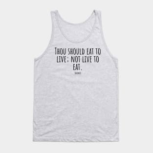 Thou-should-eat-to-live; not-live-to-eat.(Socrates) Tank Top